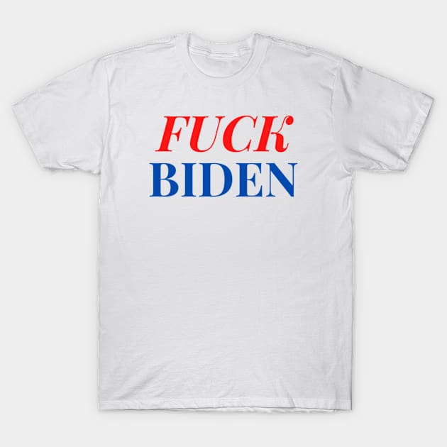 FUCK BIDEN T-Shirt by Rebelion